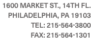 1600 Market St., 14th Fl. Philadelphia, PA 19103 TEL: 215-564-3800 FAX: 215-564-1301